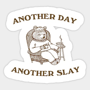 Another Day Another Slay Graphic T-Shirt, Retro Unisex Adult T Shirt, Funny Bear T Shirt, Meme Sticker